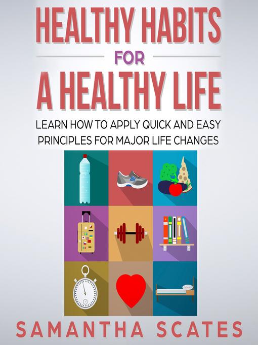 Title details for Healthy Habits for a Healthy Life by Samantha Scates - Wait list